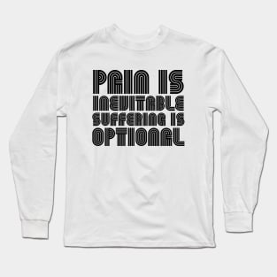 Pain Is Inevitable Suffering Is Optional black Long Sleeve T-Shirt